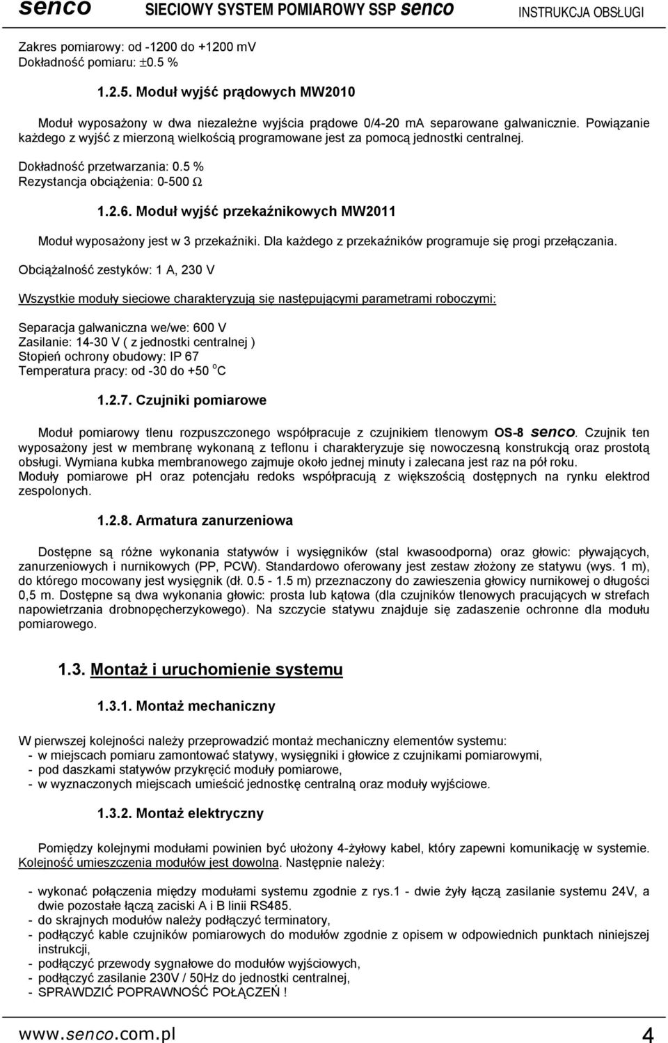 Moduł wyjść przekaźnikowych MW2011 Moduł wyposażony jest w 3 przekaźniki. Dla każdego z przekaźników programuje się progi przełączania.