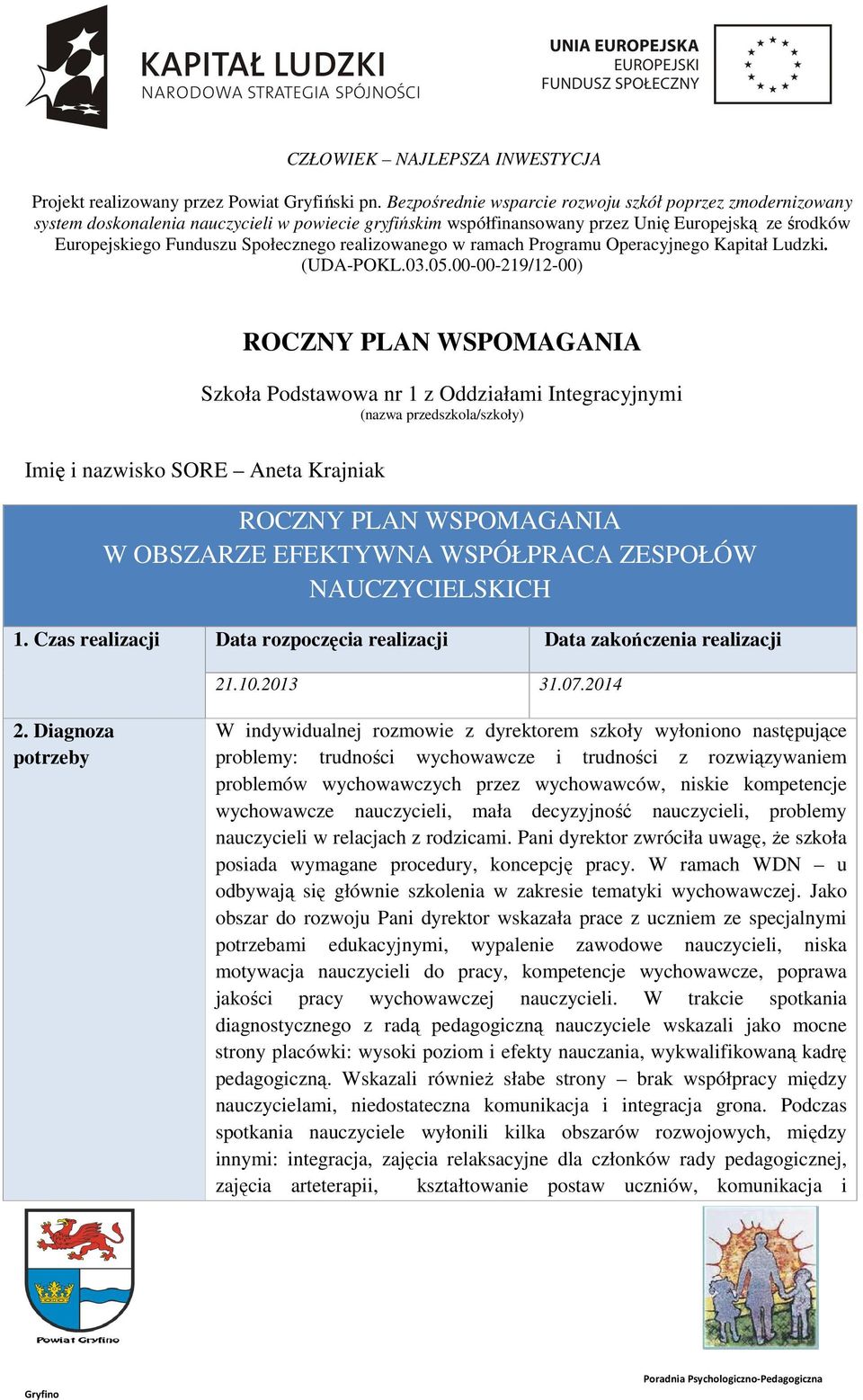 realizowanego w ramach Programu Operacyjnego Kapitał Ludzki. (UDA-POKL.03.05.