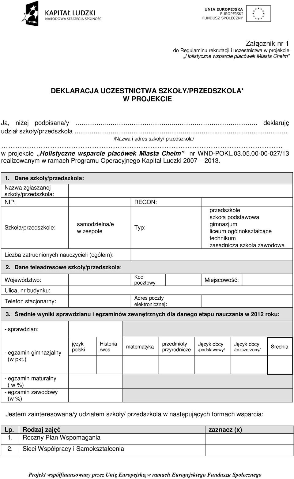 00-00-027/13 realizowanym w ramach Programu Operacyjnego Kapitał Ludzki 2007 2013. 1.