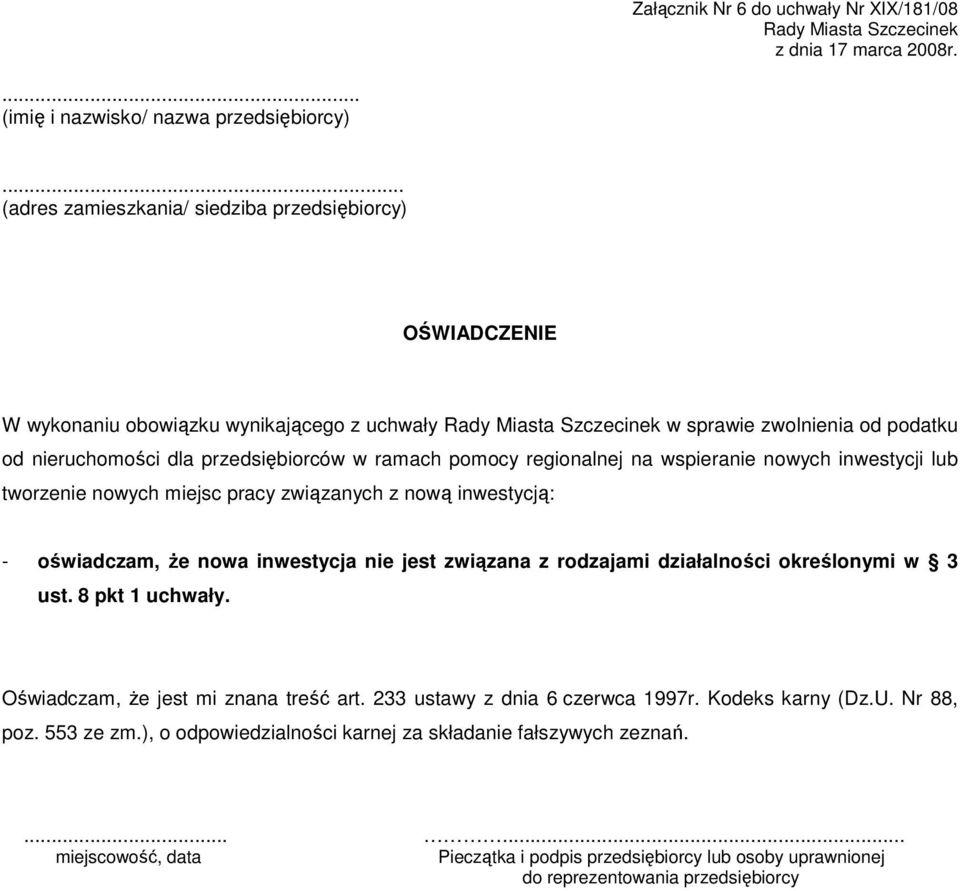 inwestycji lub tworzenie nowych miejsc pracy związanych z nową inwestycją: - oświadczam, Ŝe nowa inwestycja nie jest związana z rodzajami działalności określonymi