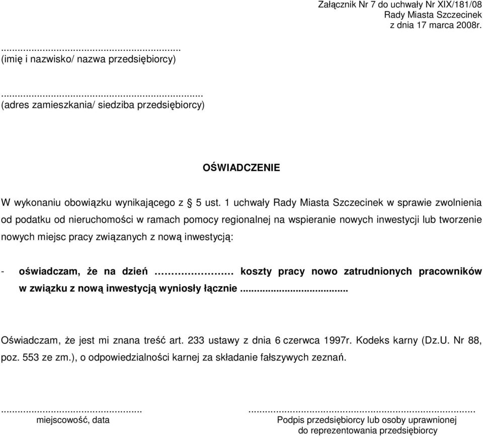 związanych z nową inwestycją: - oświadczam, Ŝe na dzień koszty pracy nowo zatrudnionych pracowników w związku z nową inwestycją wyniosły łącznie.