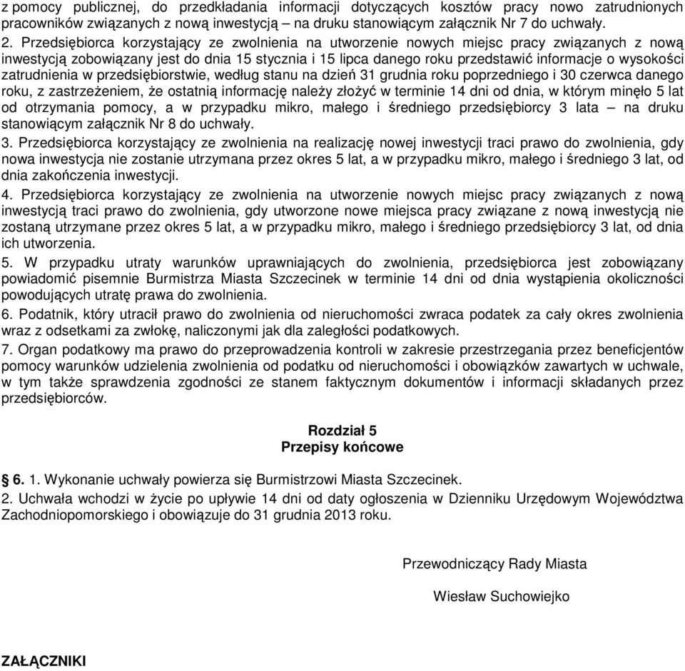 zatrudnienia w przedsiębiorstwie, według stanu na dzień 31 grudnia roku poprzedniego i 30 czerwca danego roku, z zastrzeŝeniem, Ŝe ostatnią informację naleŝy złoŝyć w terminie 14 dni od dnia, w