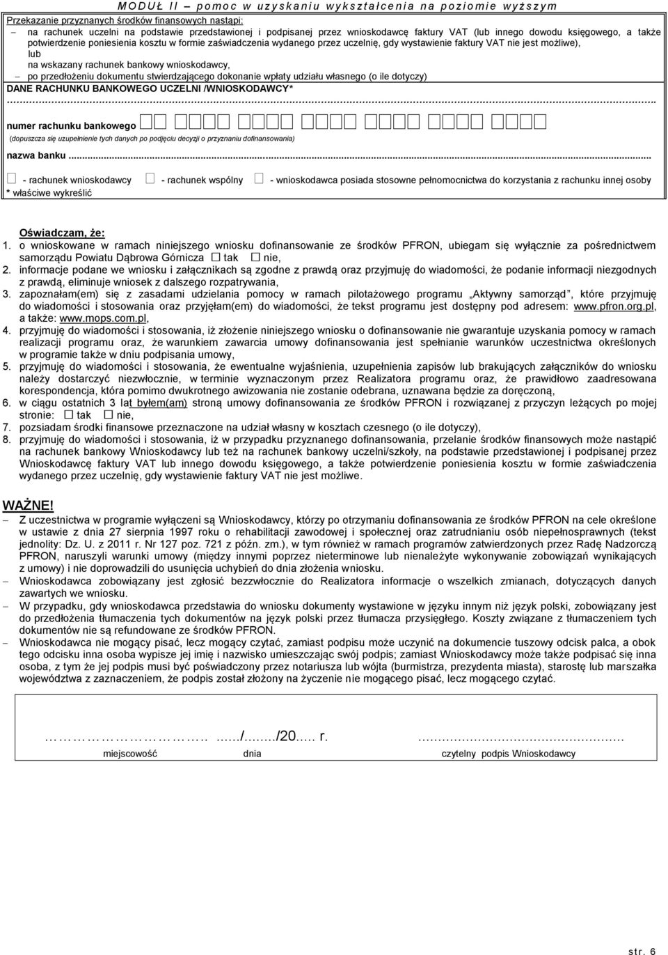 stwierdzającego dokonanie wpłaty udziału własnego (o ile dotyczy) DANE RACHUNKU BANKOWEGO UCZELNI /WNIOSKODAWCY*.