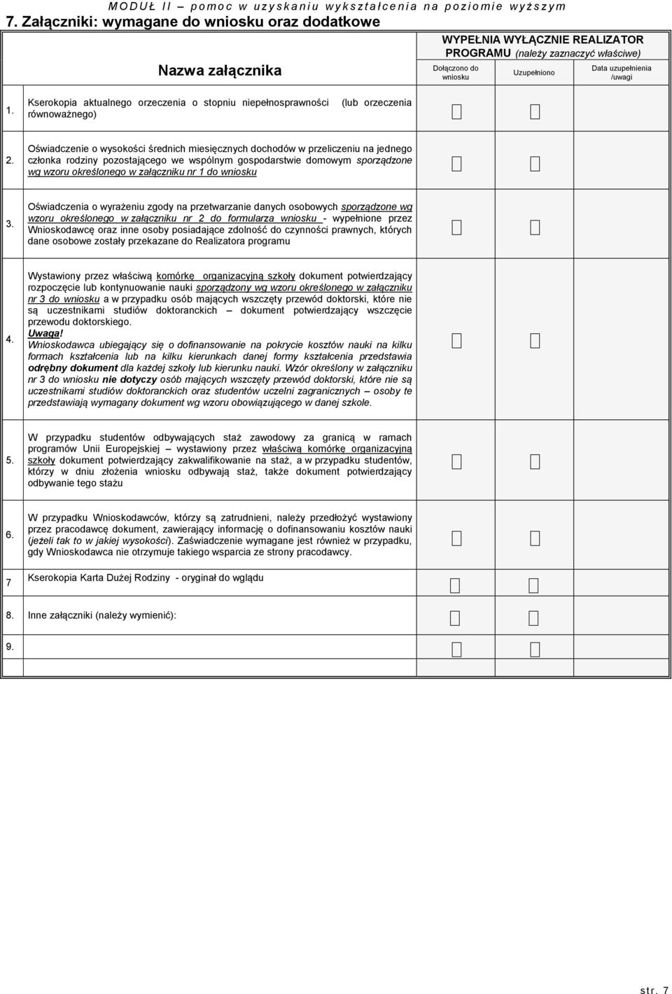 Oświadczenie o wysokości średnich miesięcznych dochodów w przeliczeniu na jednego członka rodziny pozostającego we wspólnym gospodarstwie domowym sporządzone wg wzoru określonego w załączniku nr 1 do
