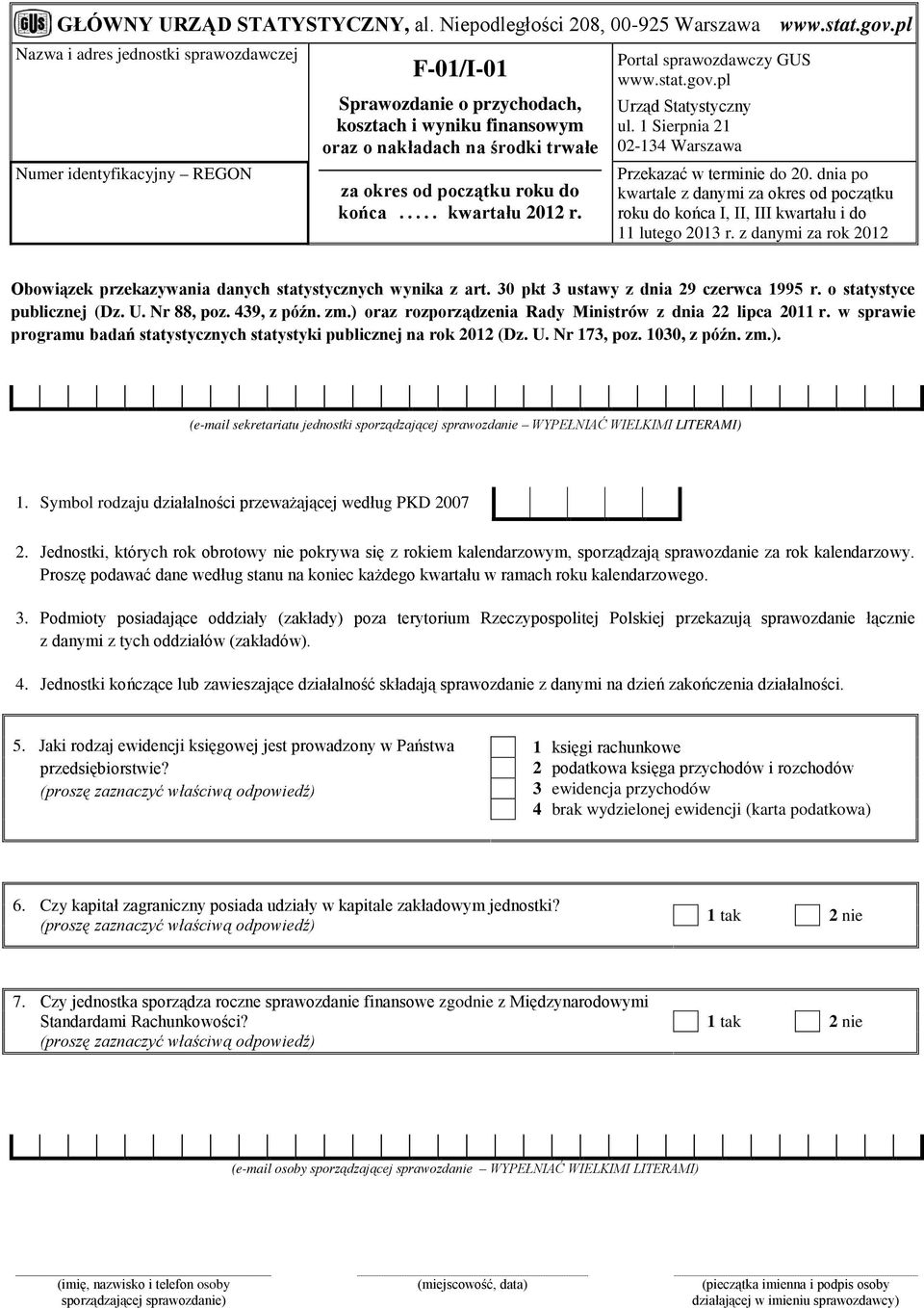 .. kartału 2012 r. Portal spraozdaczy GUS.stat.gov.pl Urząd Statystyczny ul. 1 Sierpnia 21 02-134 Warszaa Przekazać terminie do 20.