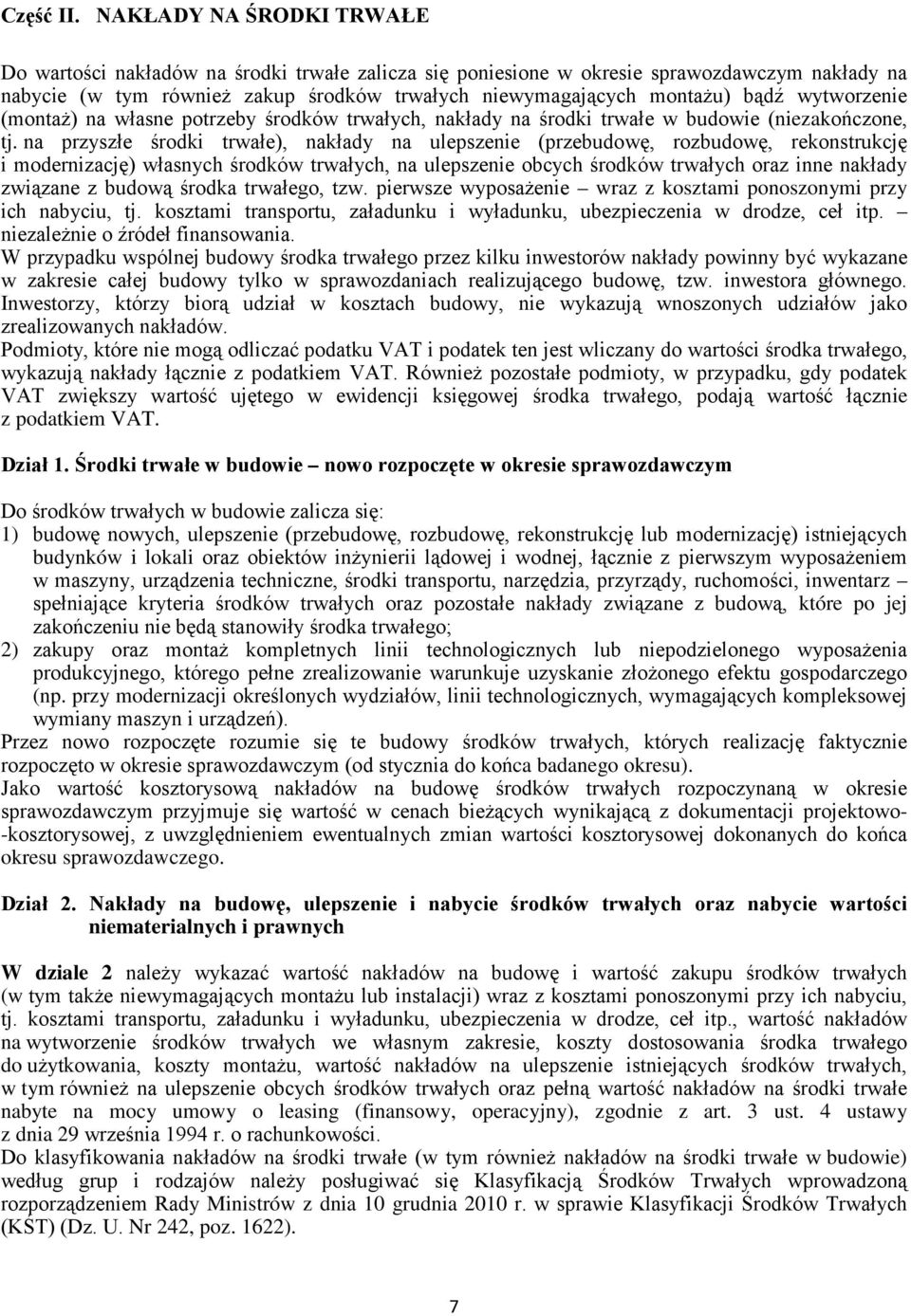 (montaż) na łasne potrzeby środkó trałych, nakłady na środki trałe budoie (niezakończone, tj.
