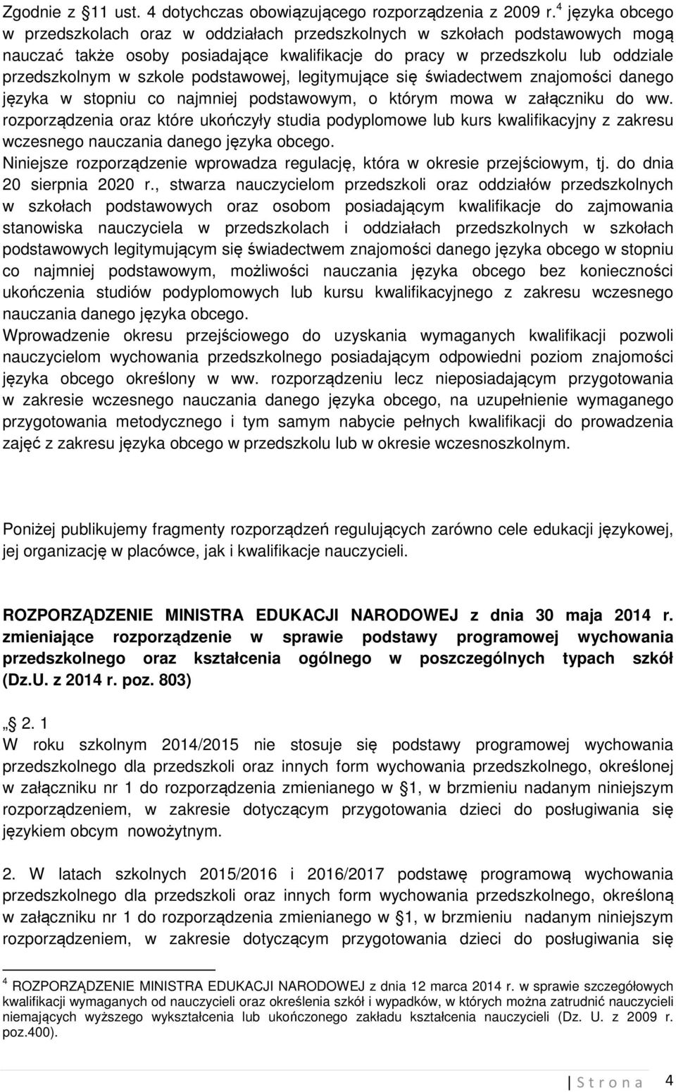 podstawowej, legitymujące się świadectwem znajomości danego języka w stopniu co najmniej podstawowym, o którym mowa w załączniku do ww.