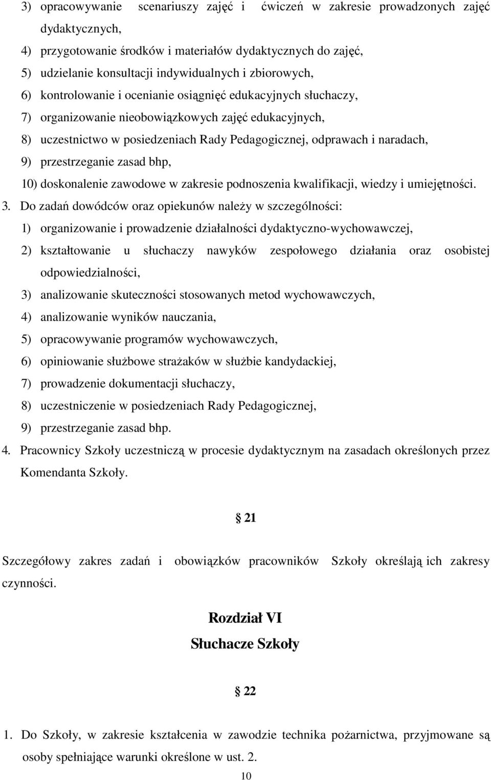 naradach, 9) przestrzeganie zasad bhp, 10) doskonalenie zawodowe w zakresie podnoszenia kwalifikacji, wiedzy i umiejętności. 3.