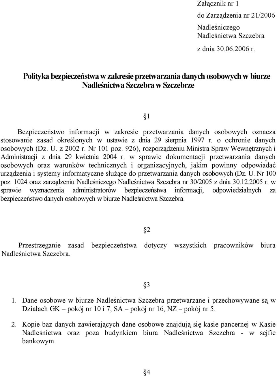 zasad określonych w ustawie z dnia 29 sierpnia 1997 r. o ochronie danych osobowych (Dz. U. z 2002 r. Nr 101 poz.