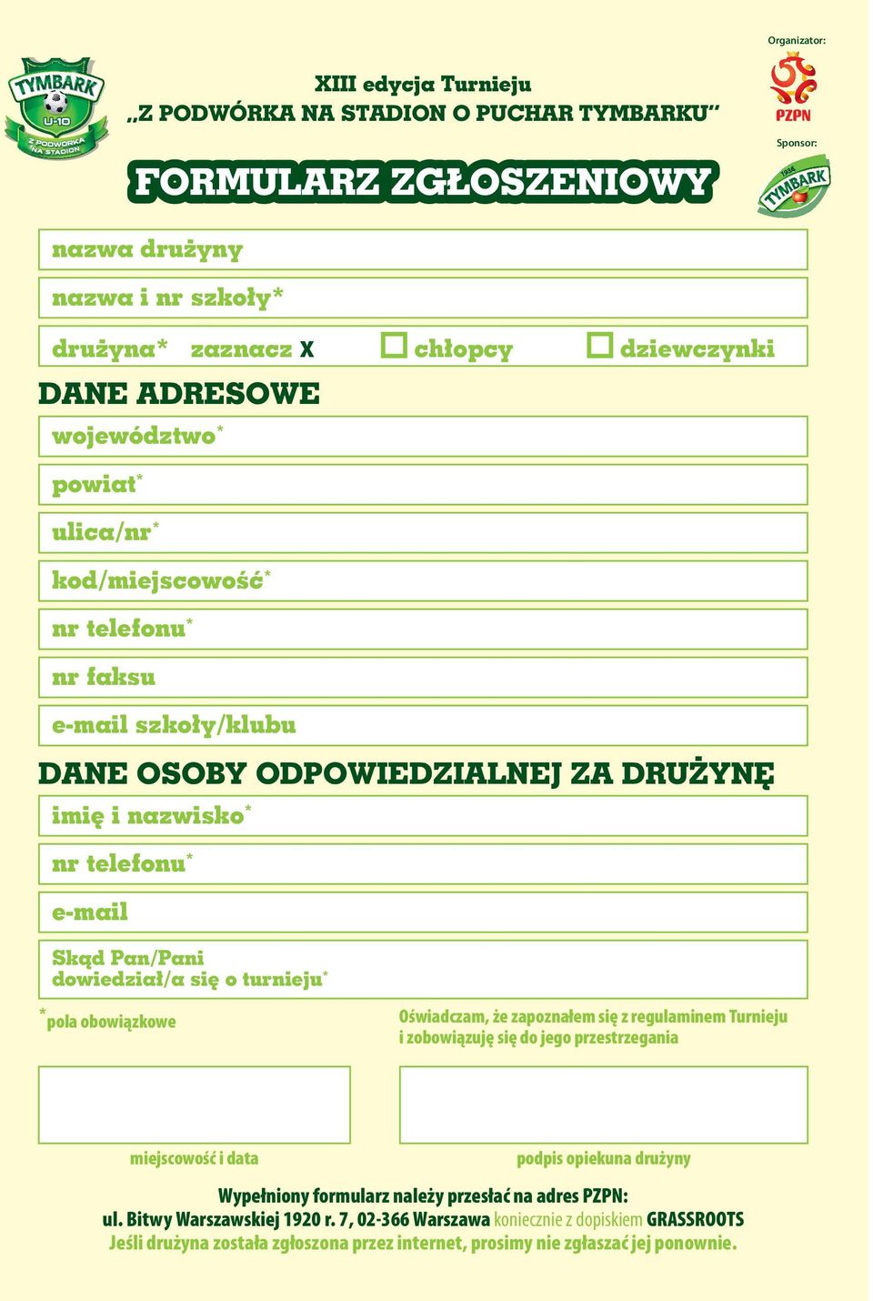 dwiedział/a się turnieju * * pla bwiązkwe Oświadczam, że zapznałem się z regulaminem Turnieju i zbwiązuję się d jeg przestrzegania miejscwść i data pdpis piekuna drużyny Wypełniny