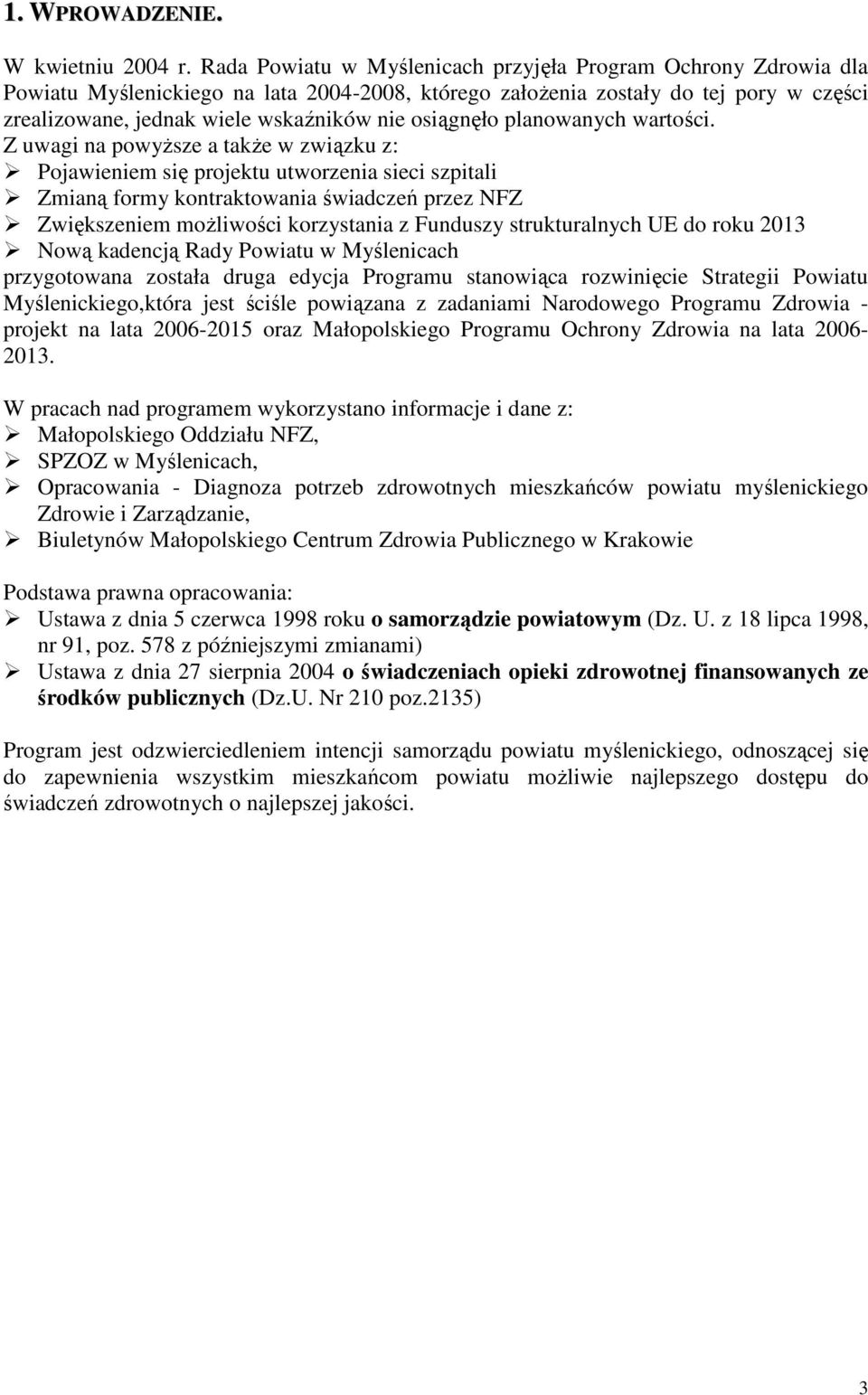 osiągnęło planowanych wartości.