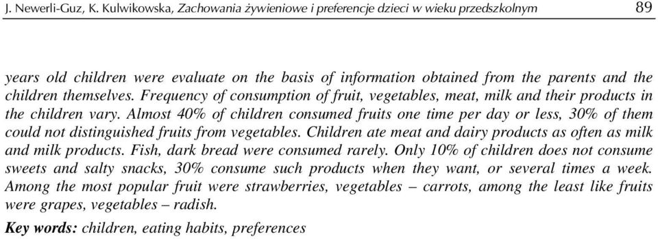 Frequency of consumption of fruit, vegetables, meat, milk and their products in the children vary.