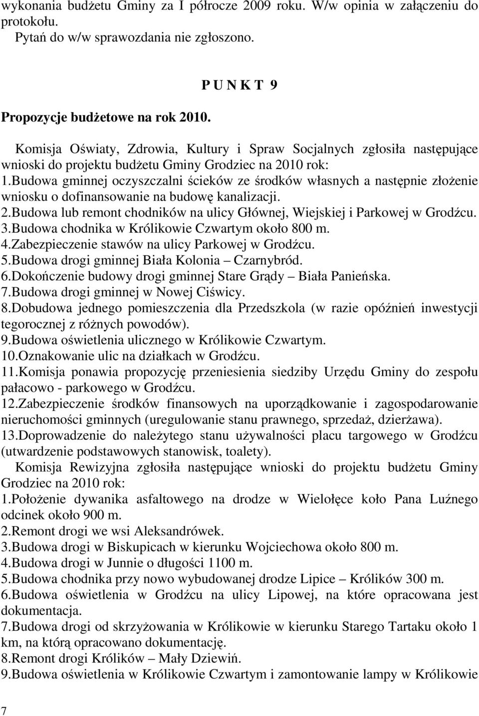Budowa gminnej oczyszczalni ścieków ze środków własnych a następnie złoŝenie wniosku o dofinansowanie na budowę kanalizacji. 2.