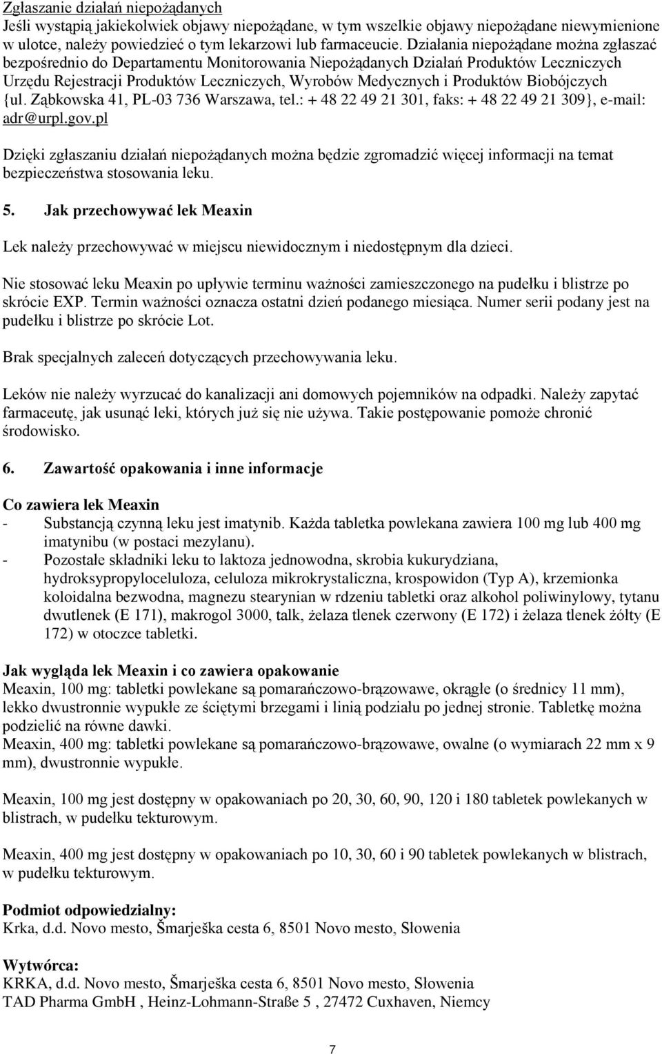 Biobójczych {ul. Ząbkowska 41, PL-03 736 Warszawa, tel.: + 48 22 49 21 301, faks: + 48 22 49 21 309}, e-mail: adr@urpl.gov.