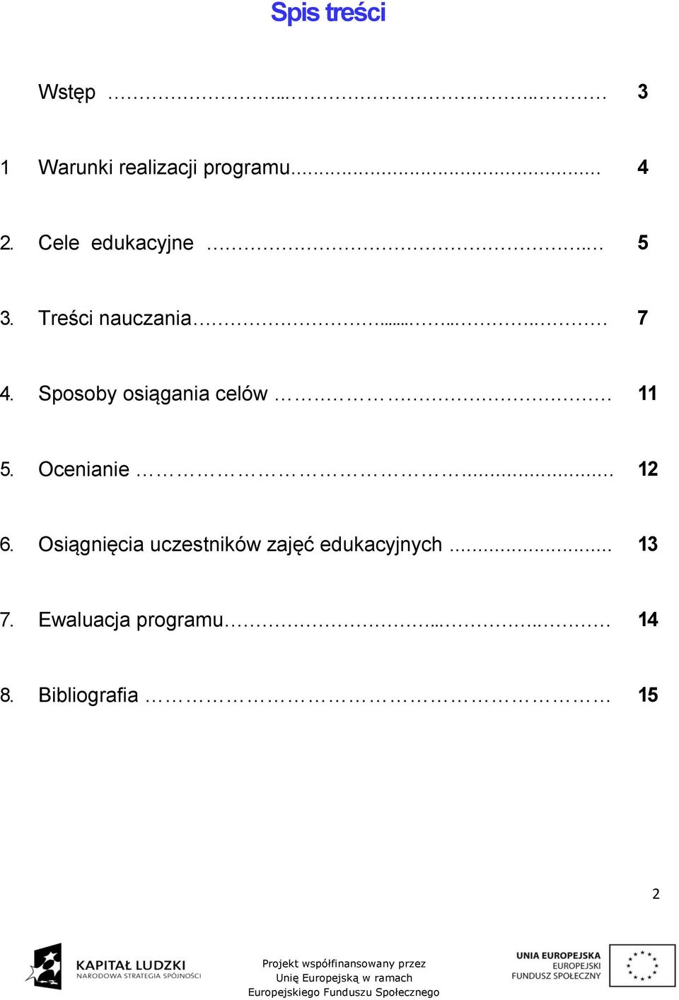 Sposoby osiągania celów.. 11 5. Ocenianie... 12 6.