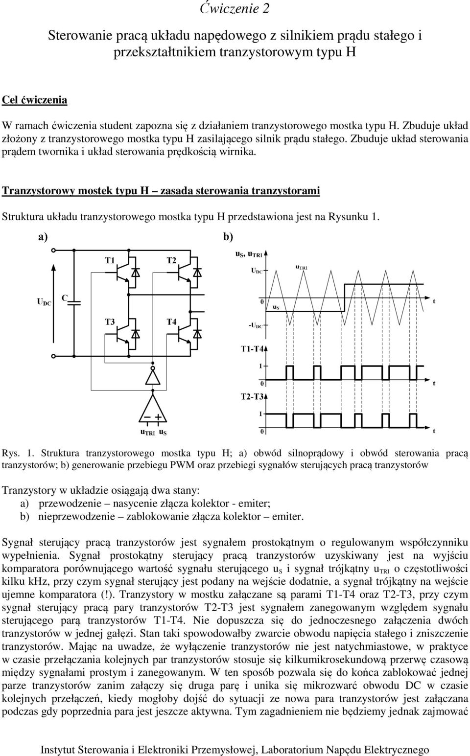 Tranzysorowy mosek ypu H zasada serowania ranzysorami Srukura układu ranzysorowego moska ypu H przedsawiona jes na Rysunku 1.