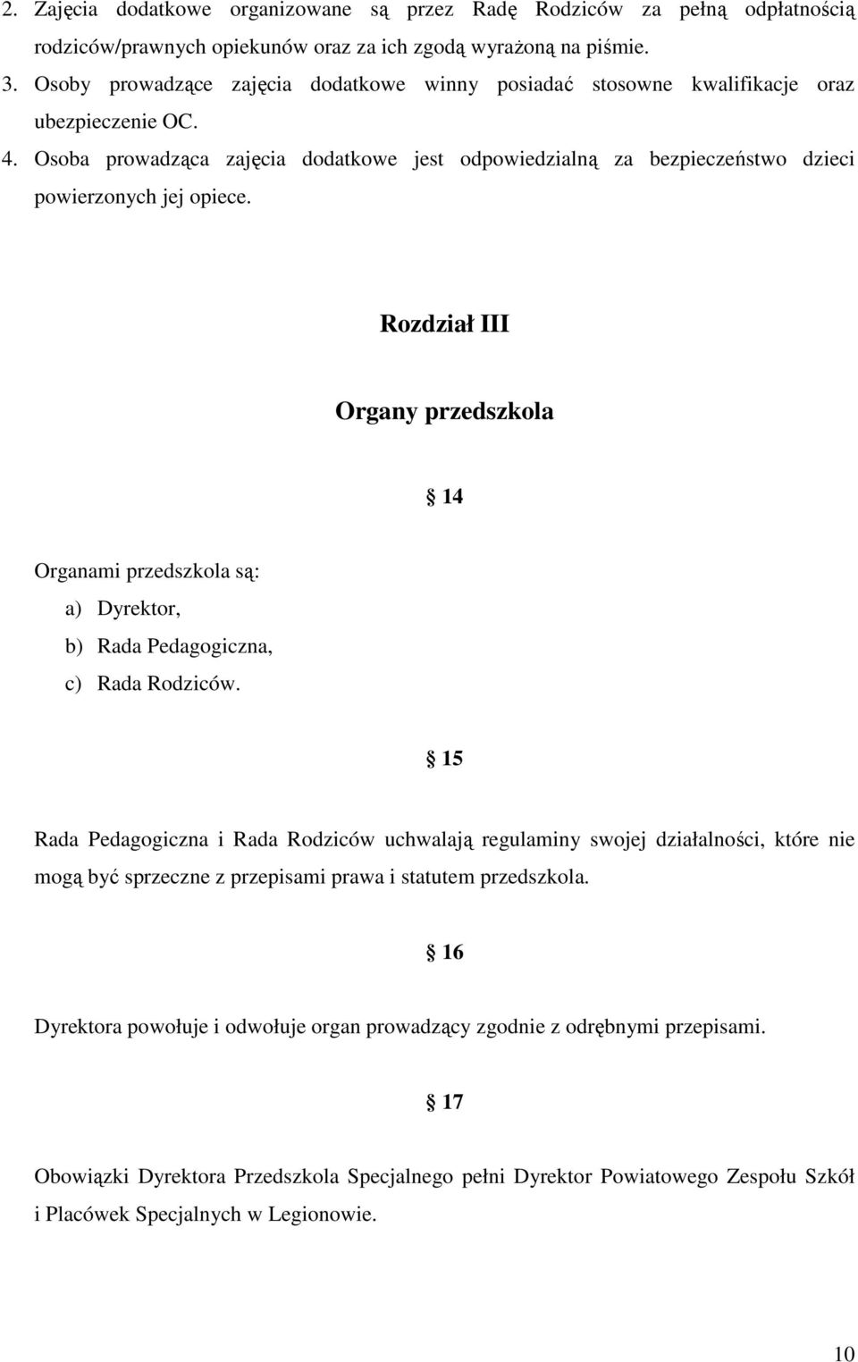 Osoba prowadząca zajęcia dodatkowe jest odpowiedzialną za bezpieczeństwo dzieci powierzonych jej opiece.
