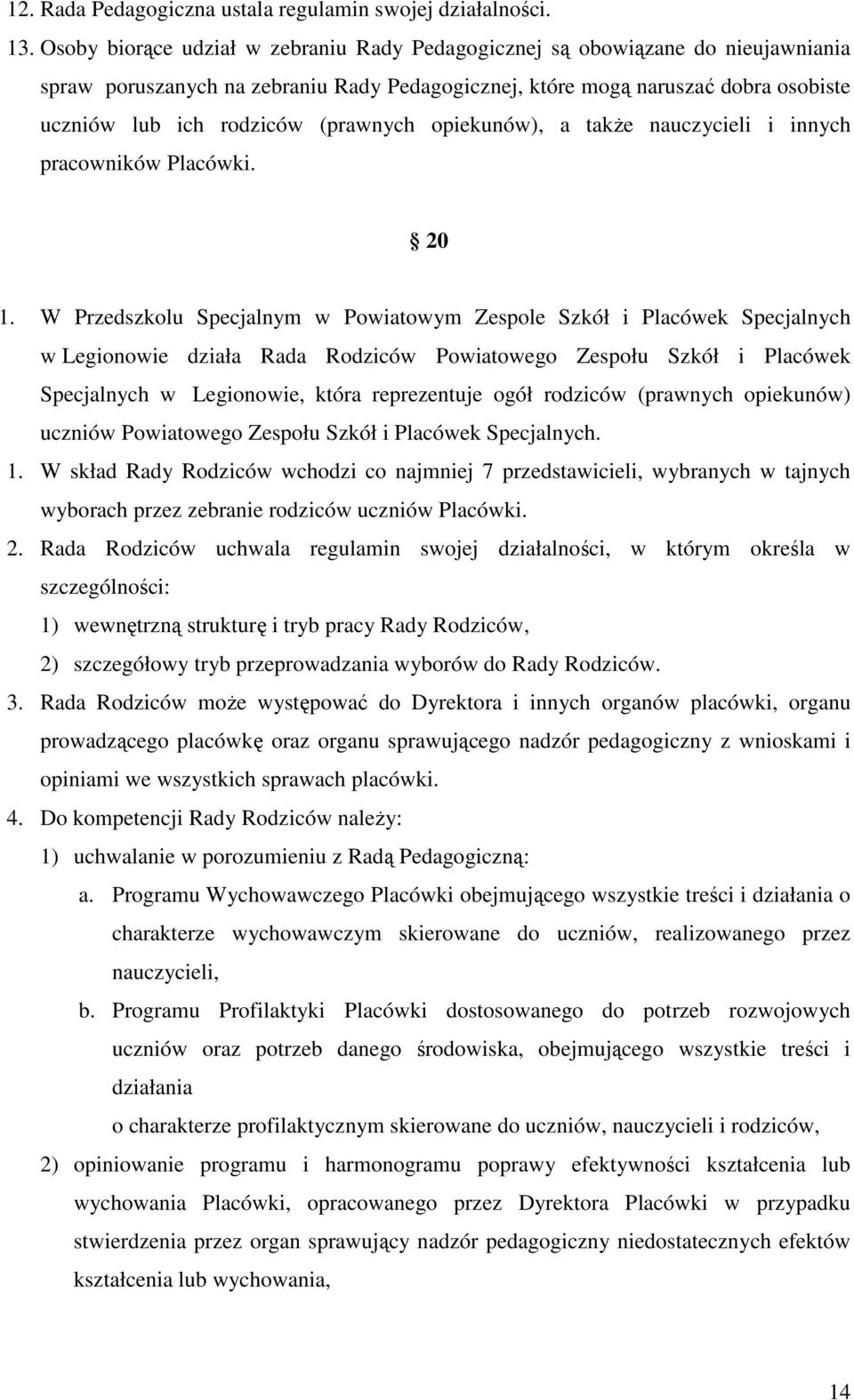 (prawnych opiekunów), a także nauczycieli i innych pracowników Placówki. 20 1.