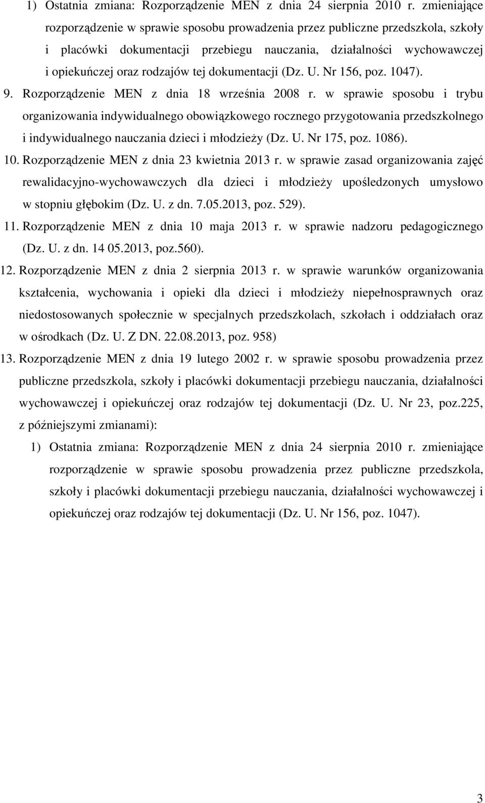 dokumentacji (Dz. U. Nr 156, poz. 1047). 9. Rozporządzenie MEN z dnia 18 września 2008 r.