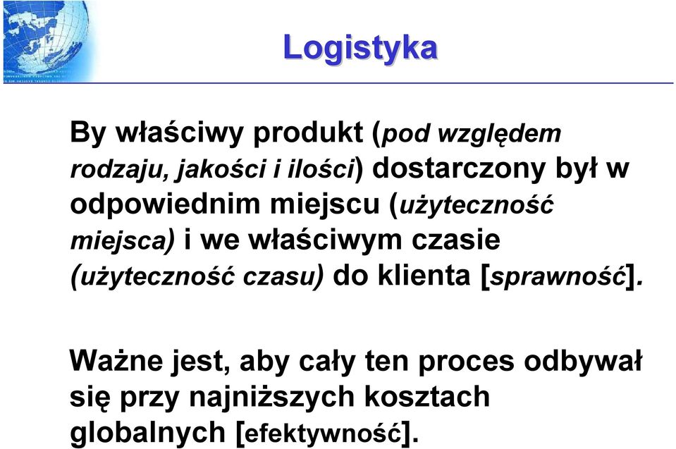 właściwym czasie (użyteczność czasu) do klienta [sprawność].