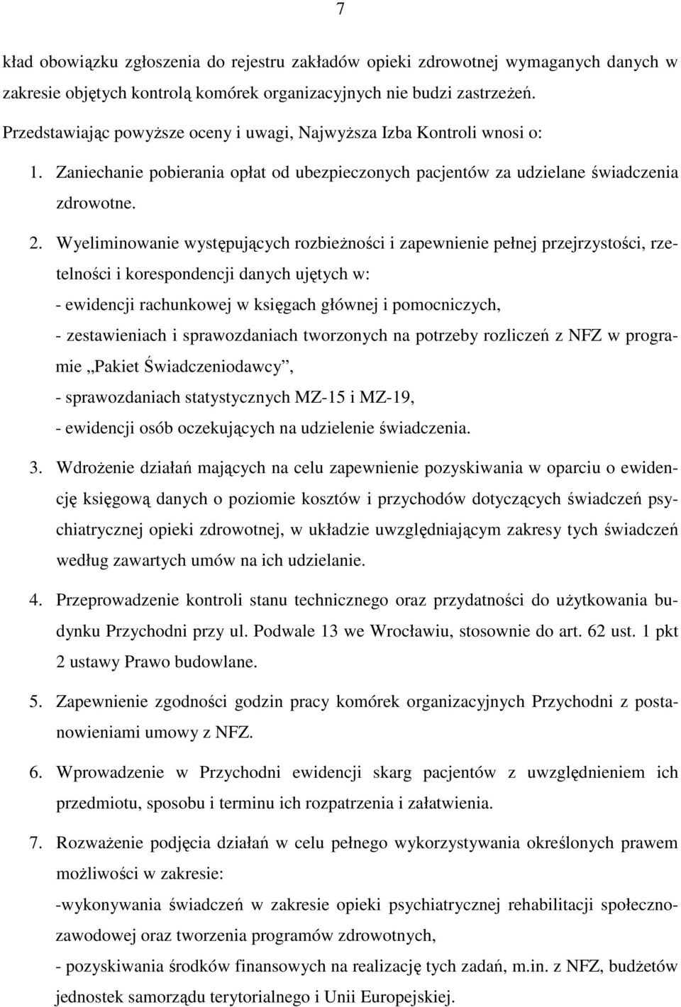 Wyeliminowanie występujących rozbieŝności i zapewnienie pełnej przejrzystości, rzetelności i korespondencji danych ujętych w: - ewidencji rachunkowej w księgach głównej i pomocniczych, -