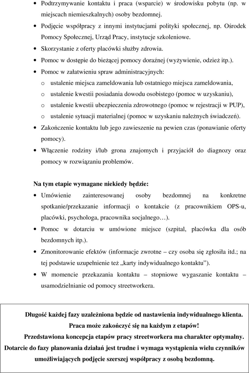 Pomoc w załatwieniu spraw administracyjnych: o ustalenie miejsca zameldowania lub ostatniego miejsca zameldowania, o ustalenie kwestii posiadania dowodu osobistego (pomoc w uzyskaniu), o ustalenie