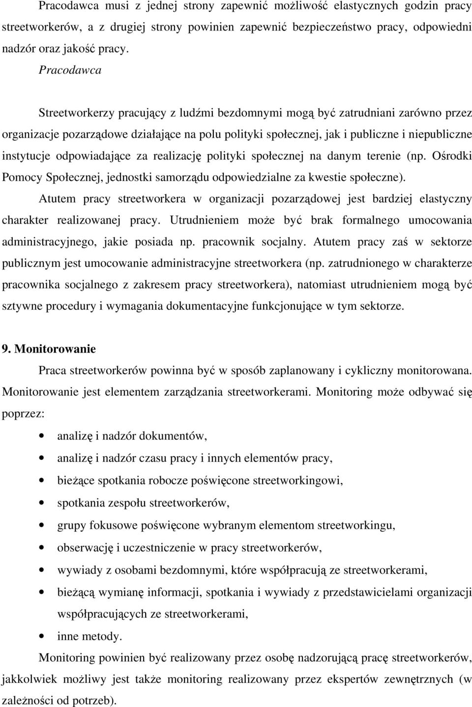 odpowiadające za realizację polityki społecznej na danym terenie (np. Ośrodki Pomocy Społecznej, jednostki samorządu odpowiedzialne za kwestie społeczne).