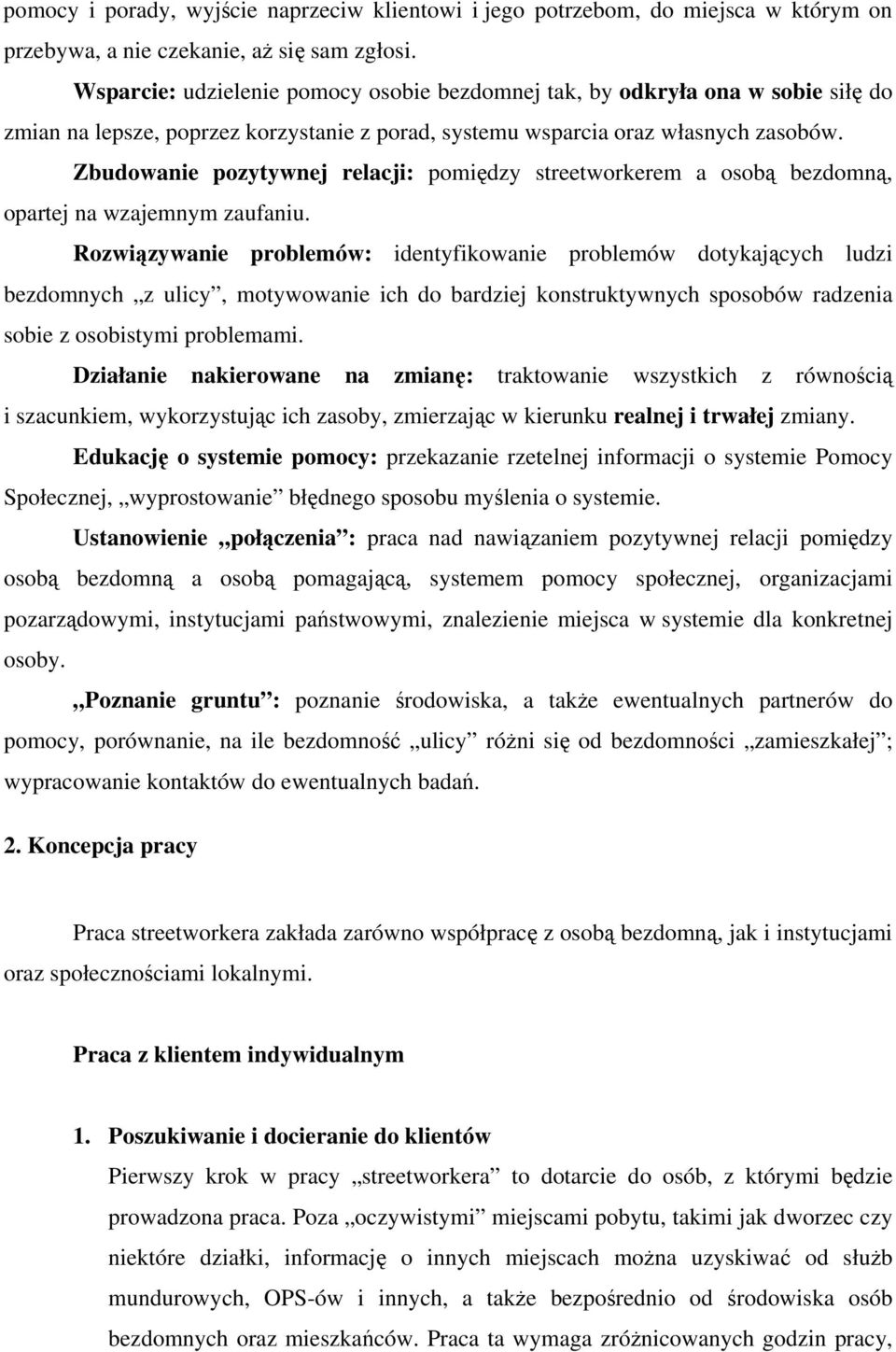 Zbudowanie pozytywnej relacji: pomiędzy streetworkerem a osobą bezdomną, opartej na wzajemnym zaufaniu.