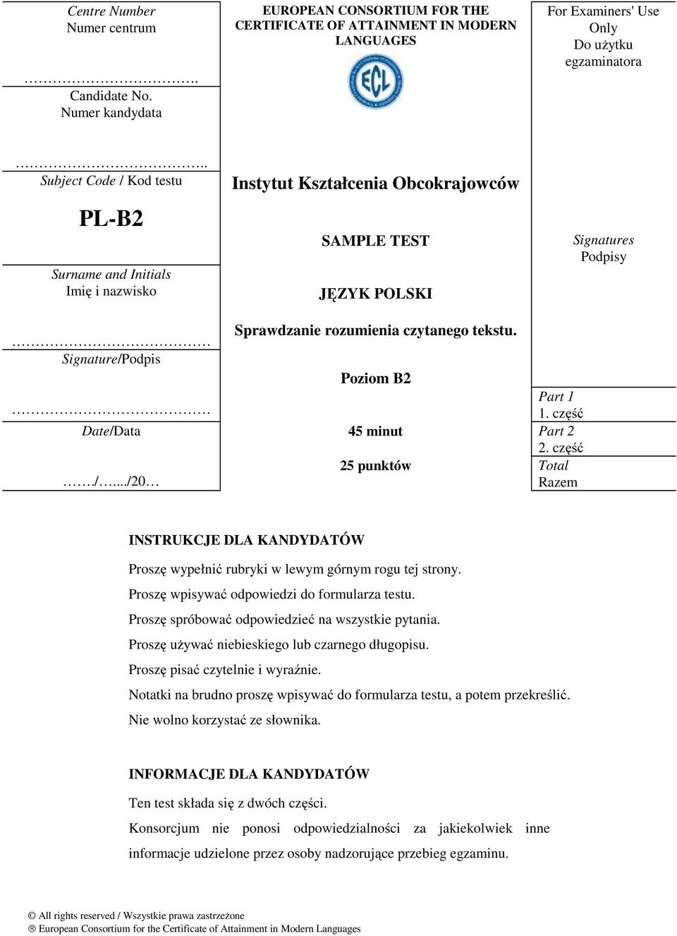 Poziom B2 Part 1 1. część 45 minut Part 2 2. część 25 punktów Total Razem INSTRUKCJE DLA KANDYDATÓW Proszę wypełnić rubryki w lewym górnym rogu tej strony.