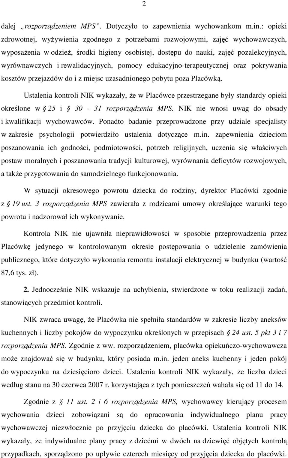 rewalidacyjnych, pomocy edukacyjno-terapeutycznej oraz pokrywania kosztów przejazdów do i z miejsc uzasadnionego pobytu poza Placówką.