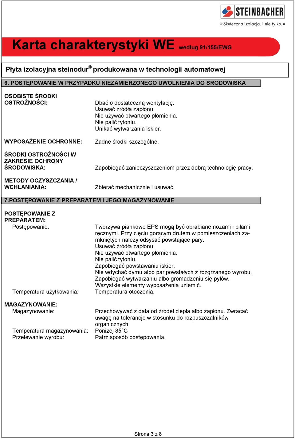 Zapobiegać zanieczyszczeniom przez dobrą technologię pracy. Zbierać mechanicznie i usuwać. 7.