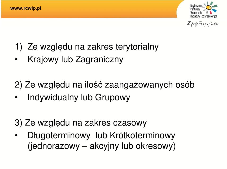 Indywidualny lub Grupowy 3) Ze względu na zakres czasowy