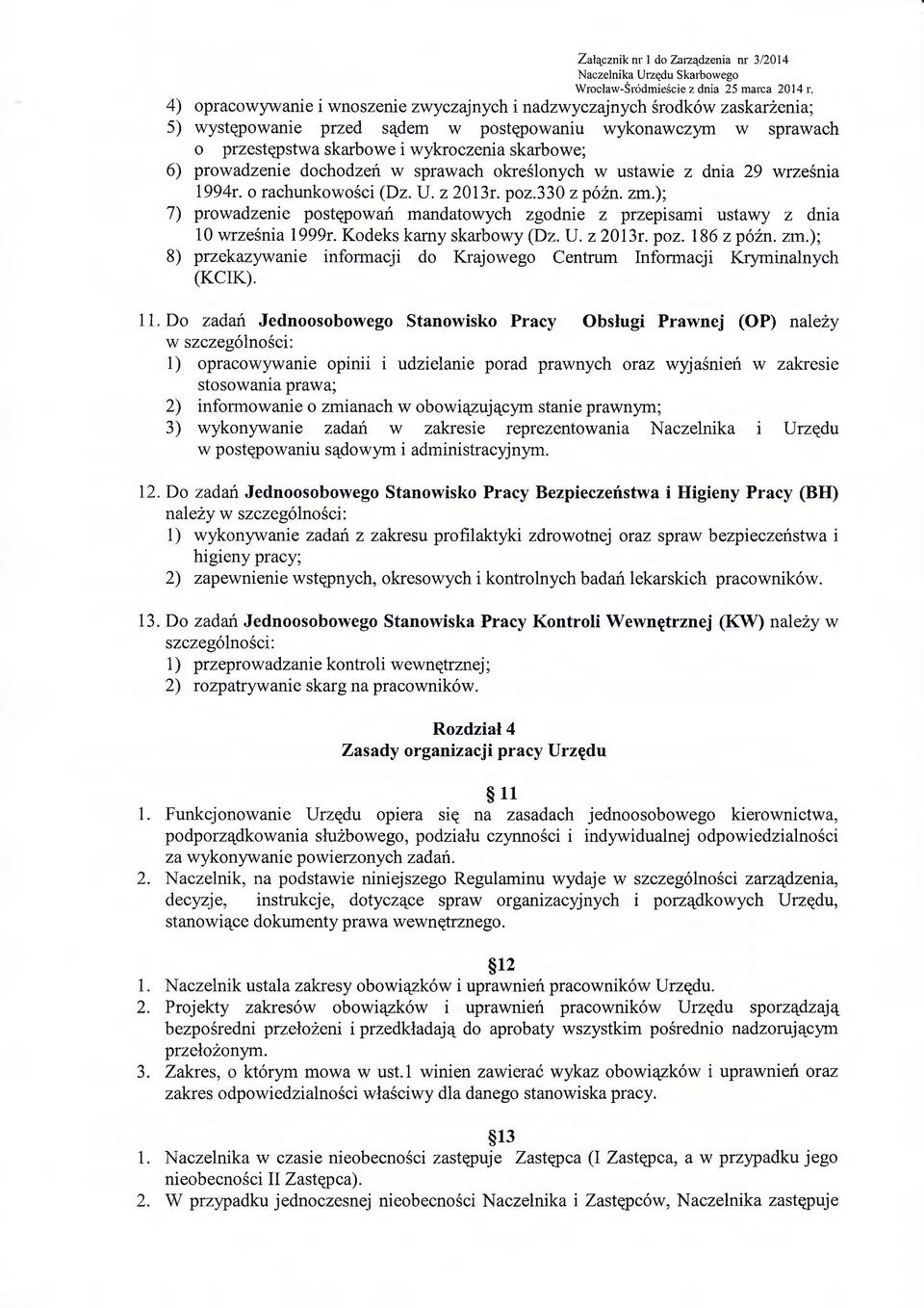 ); 7) prowadzenie postępowań mandatowych zgodnie z przepisami ustawy z dnia 10 września 1999r. Kodeks kamy skarbowy (Dz. U. z 2013r. poz. 186 z późn. zm.