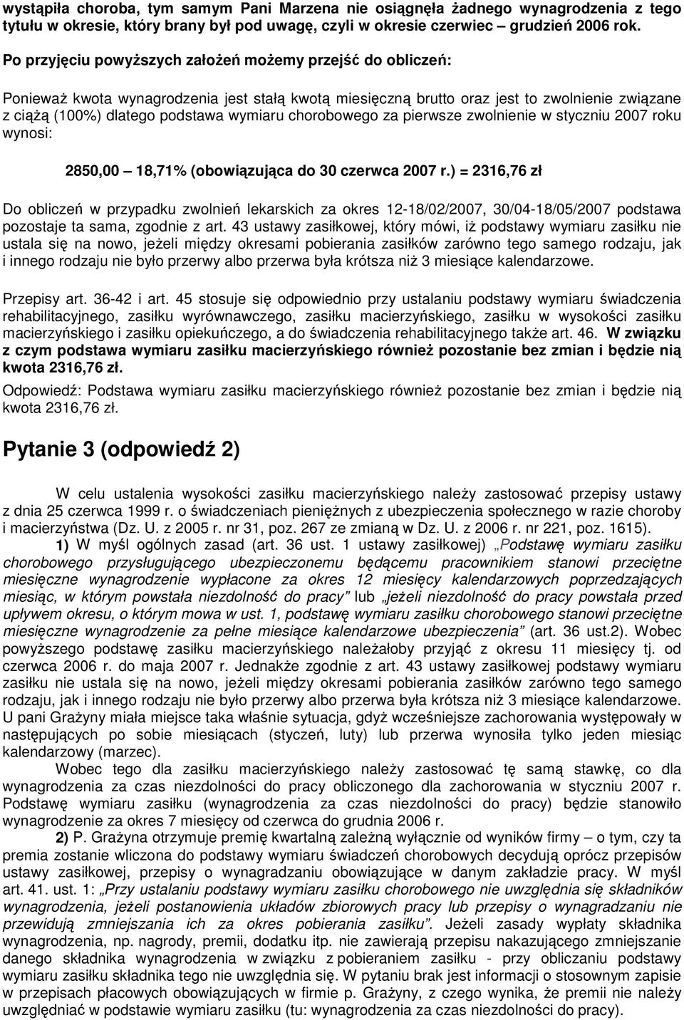 chorobowego za pierwsze zwolnienie w styczniu 2007 roku wynosi: 2850,00 18,71% (obowiązująca do 30 czerwca 2007 r.