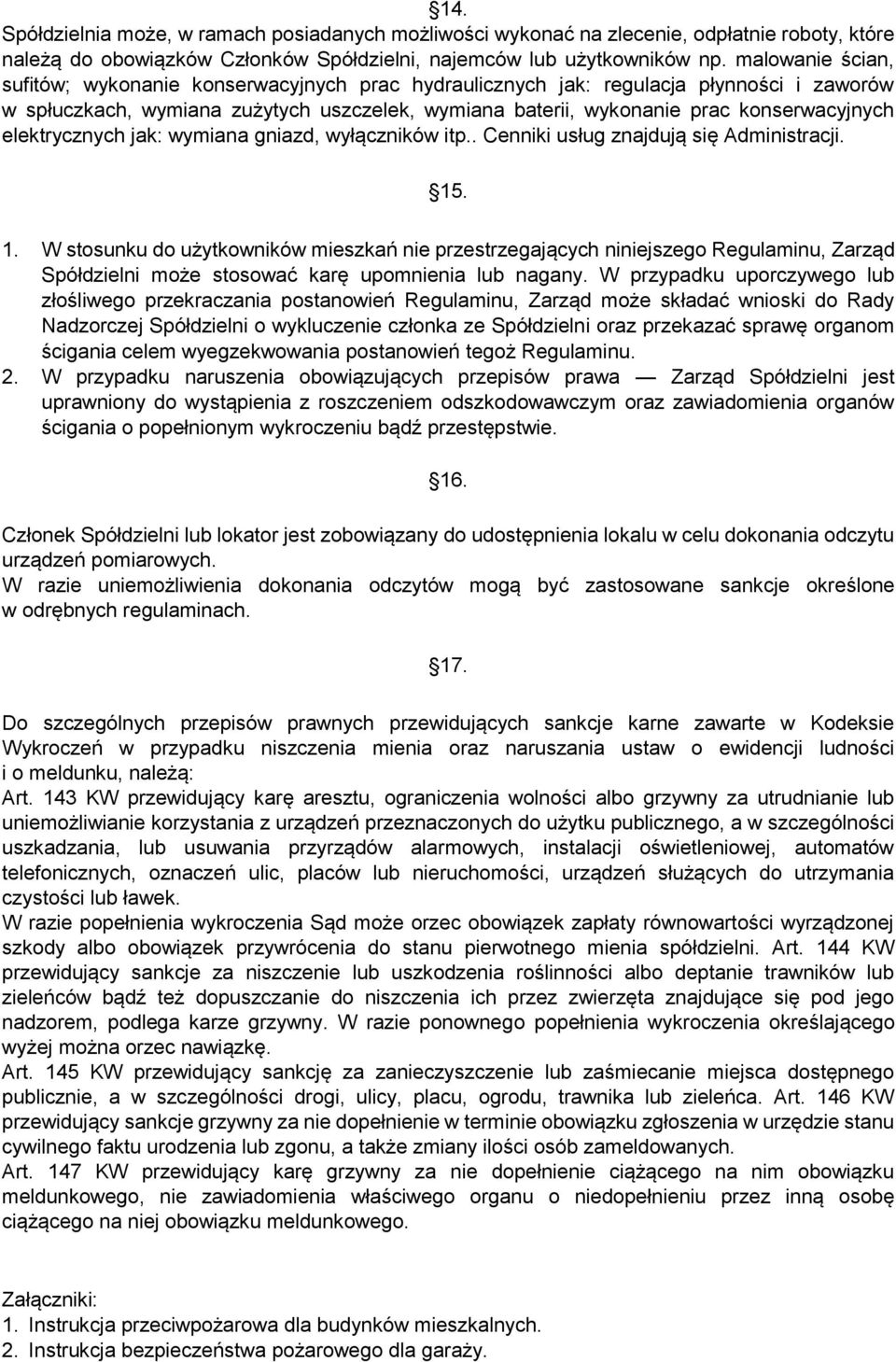 elektrycznych jak: wymiana gniazd, wyłączników itp.. Cenniki usług znajdują się Administracji. 15