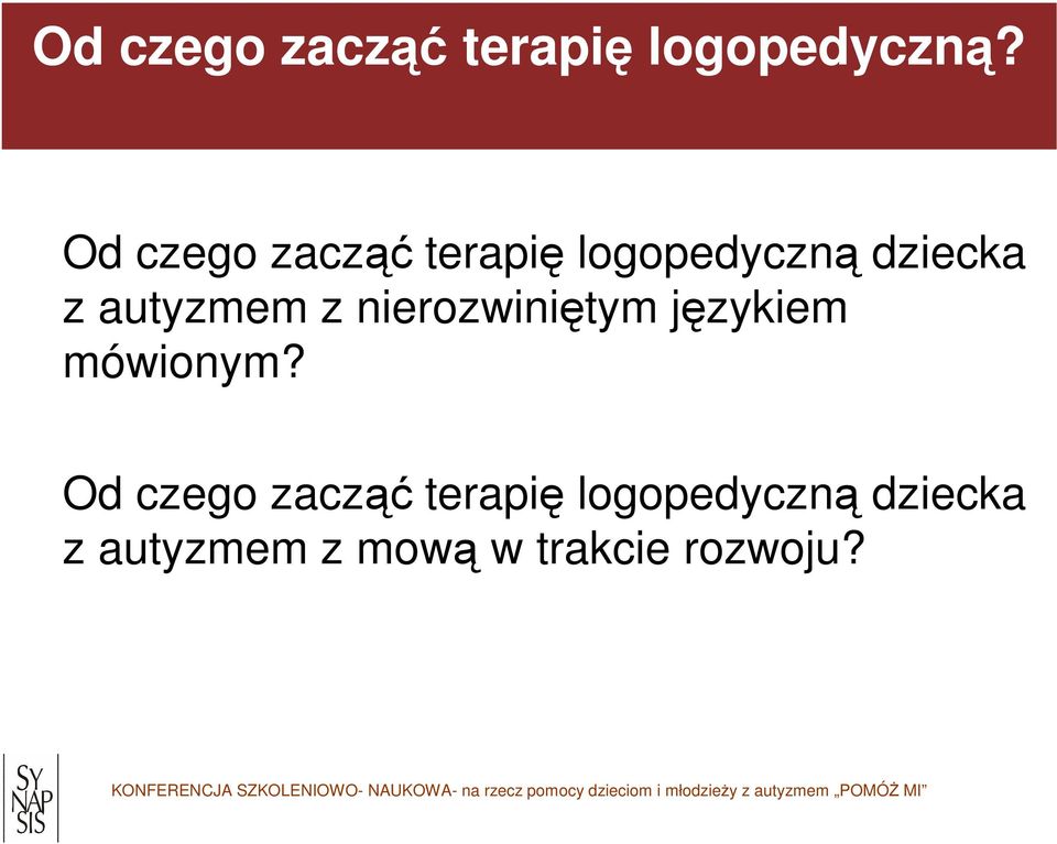 autyzmem z nierozwiniętym językiem mówionym?