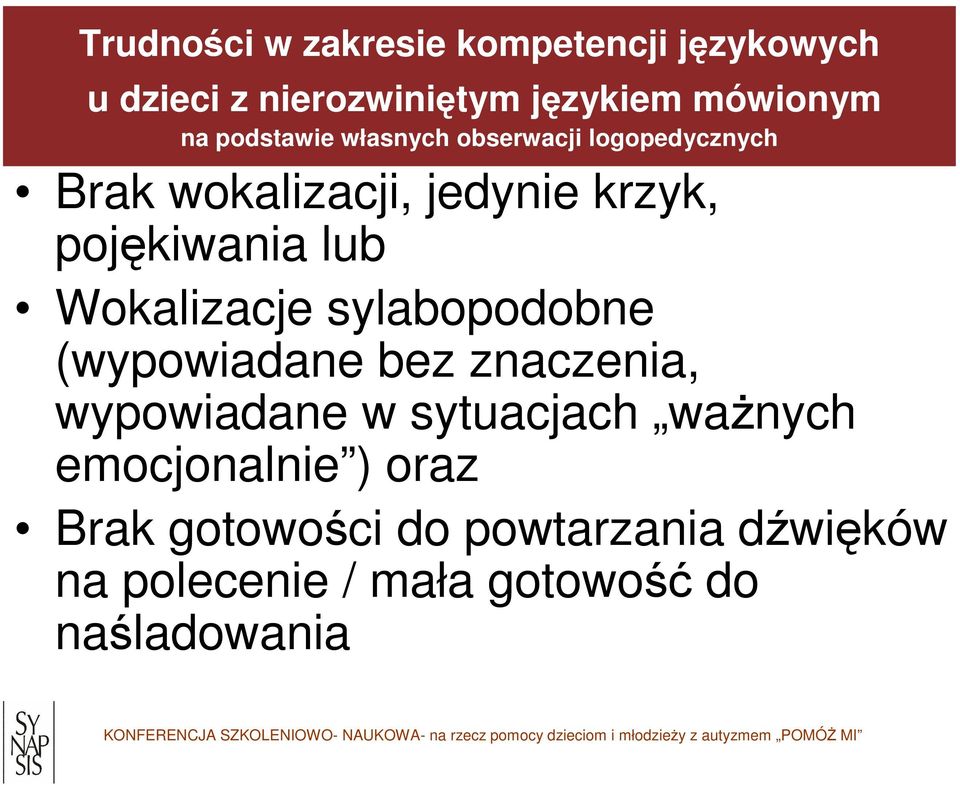 Wokalizacje sylabopodobne (wypowiadane bez znaczenia, wypowiadane w sytuacjach ważnych