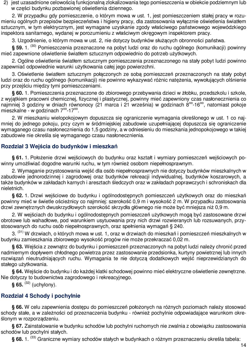 1, jest pomieszczeniem sta ej pracy w rozumieniu ogólnych przepisów bezpiecze stwa i higieny pracy, dla zastosowania wy cznie o wietlenia wiat em sztucznym, w tym elektrycznym, jest wymagane