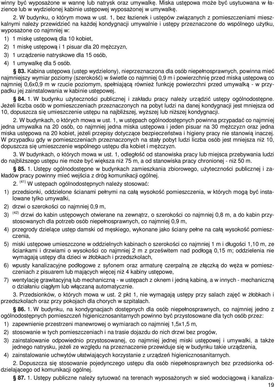 pow dla 10 kobiet, 2) 1 misk ust pow i 1 pisuar dla 20 m czyzn, 3) 1 urz dzenie natryskowe dla 15 osób, 4) 1 umywalk dla 5 osób. 83.