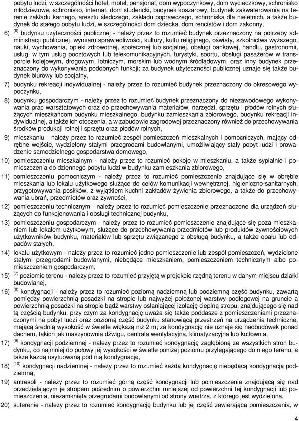 budynku u yteczno ci publicznej - nale y przez to rozumie budynek przeznaczony na potrzeby administracji publicznej, wymiaru sprawiedliwo ci, kultury, kultu religijnego, o wiaty, szkolnictwa wy