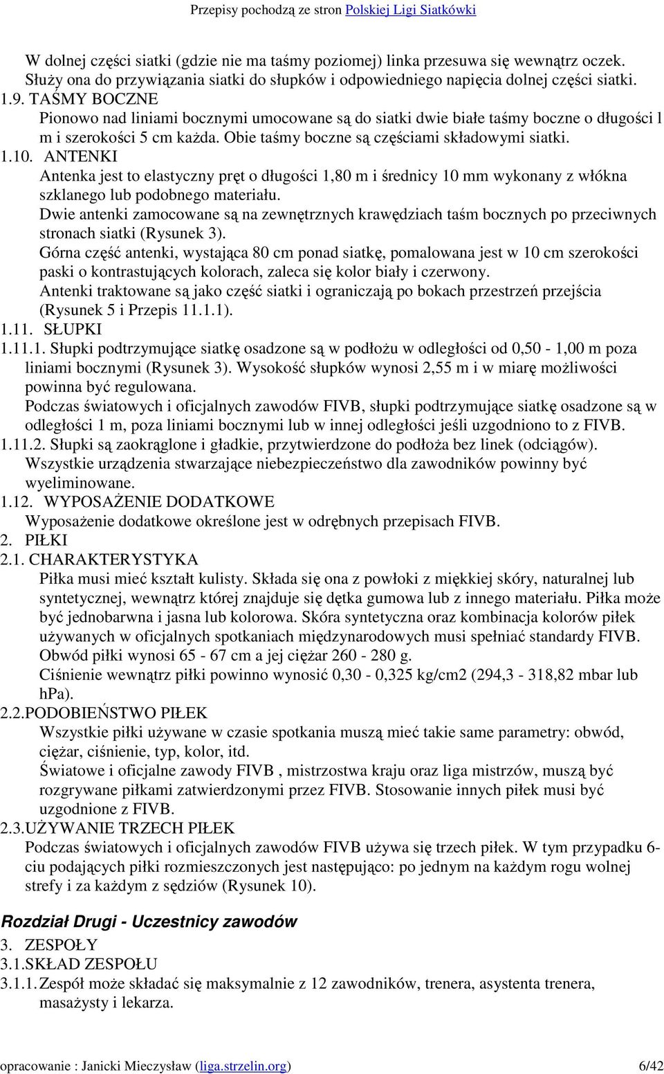 ANTENKI Antenka jest to elastyczny pręt o długości 1,80 m i średnicy 10 mm wykonany z włókna szklanego lub podobnego materiału.