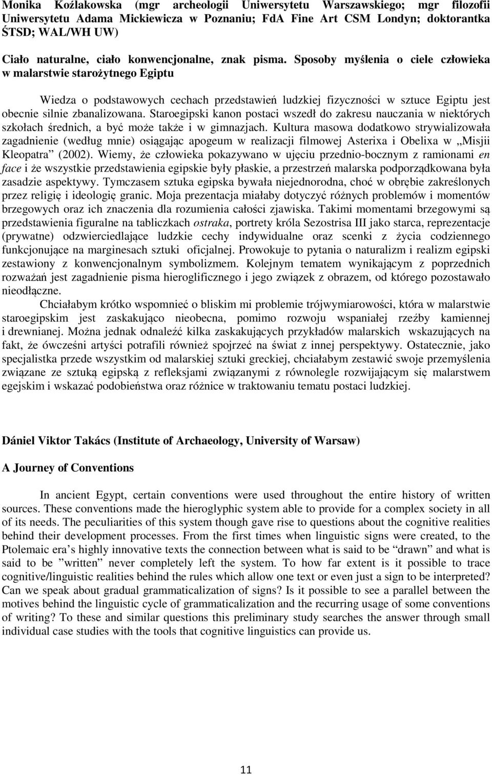 Sposoby myślenia o ciele człowieka w malarstwie starożytnego Egiptu Wiedza o podstawowych cechach przedstawień ludzkiej fizyczności w sztuce Egiptu jest obecnie silnie zbanalizowana.