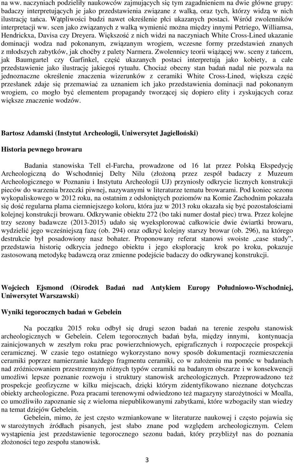 tańca. Wątpliwości budzi nawet określenie płci ukazanych postaci. Wśród zwolenników interpretacji ww.