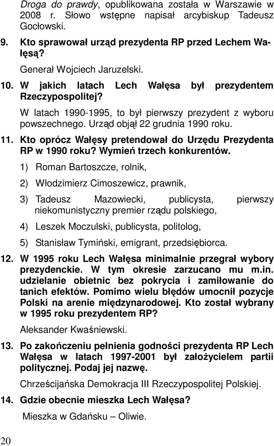 11. Kto oprócz Wałęsy pretendował do Urzędu Prezydenta RP w 1990 roku? Wymień trzech konkurentów.