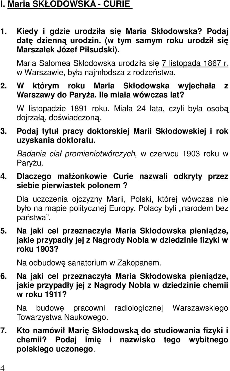 W listopadzie 1891 roku. Miała 24 lata, czyli była osobą dojrzałą, doświadczoną. 3. Podaj tytuł pracy doktorskiej Marii Skłodowskiej i rok uzyskania doktoratu.