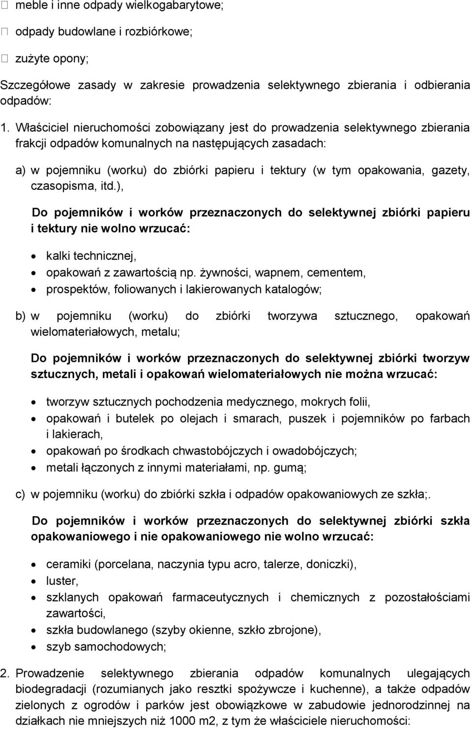 opakowania, gazety, czasopisma, itd.), Do pojemników i worków przeznaczonych do selektywnej zbiórki papieru i tektury nie wolno wrzucać: kalki technicznej, opakowań z zawartością np.