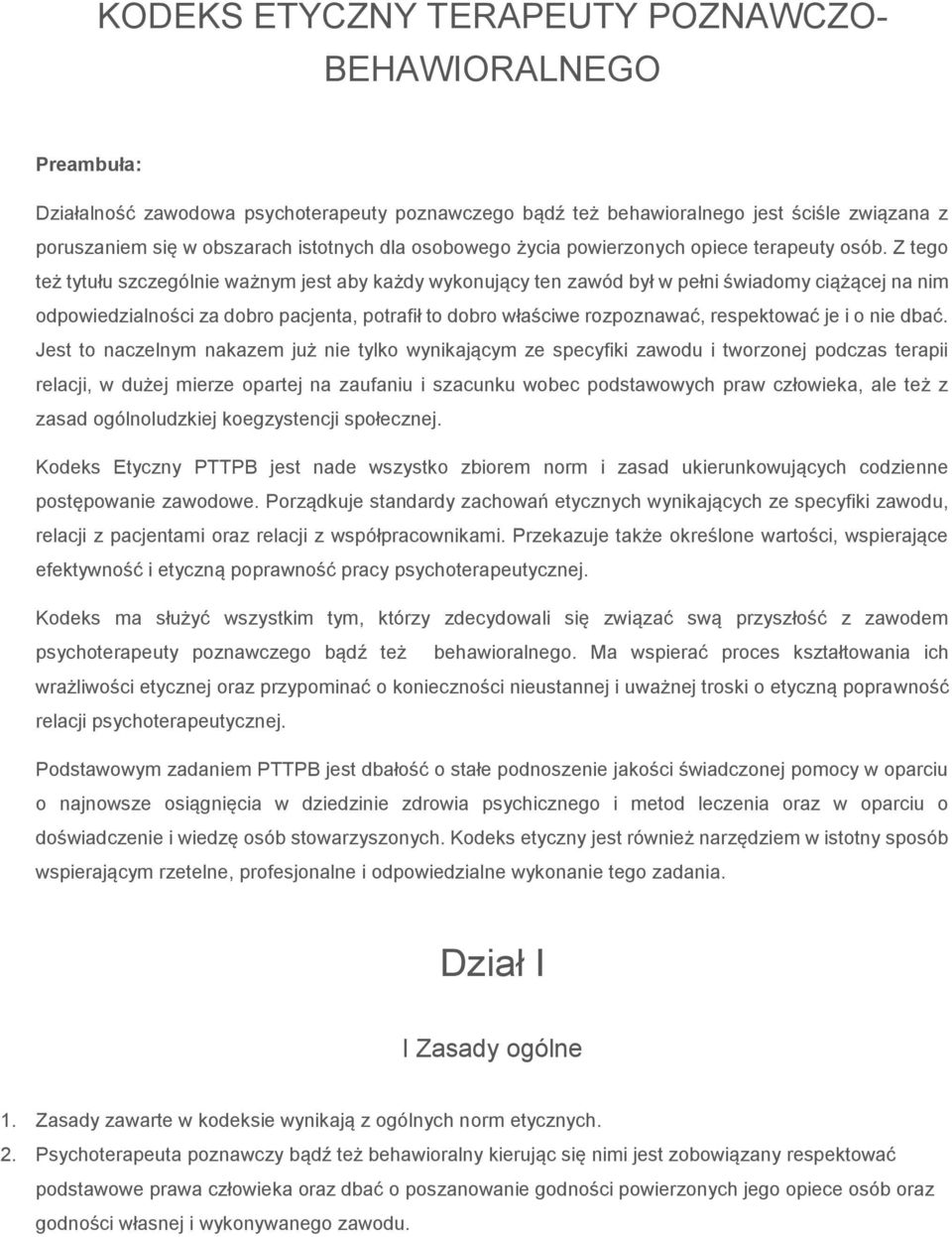 Z tego też tytułu szczególnie ważnym jest aby każdy wykonujący ten zawód był w pełni świadomy ciążącej na nim odpowiedzialności za dobro pacjenta, potrafił to dobro właściwe rozpoznawać, respektować