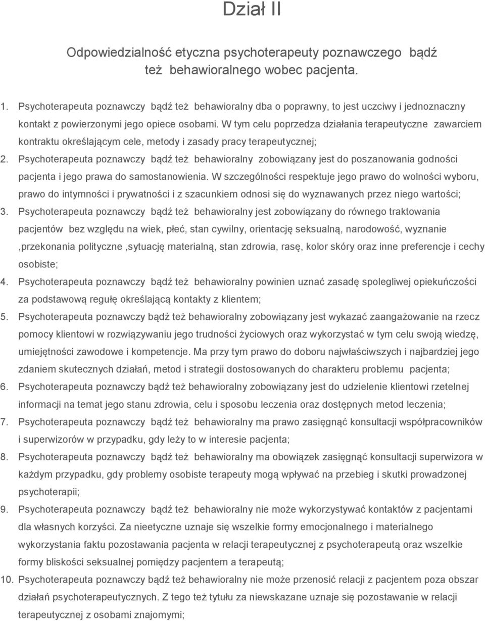 W tym celu poprzedza działania terapeutyczne zawarciem kontraktu określającym cele, metody i zasady pracy terapeutycznej; 2.