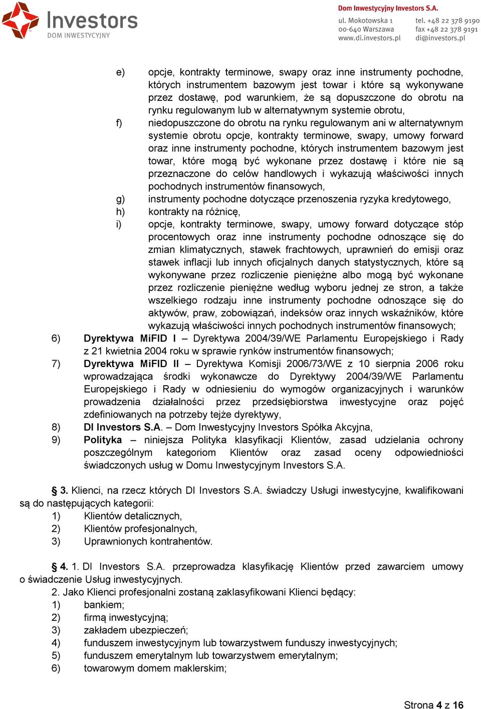 instrumenty pochodne, których instrumentem bazowym jest towar, które mogą być wykonane przez dostawę i które nie są przeznaczone do celów handlowych i wykazują właściwości innych pochodnych