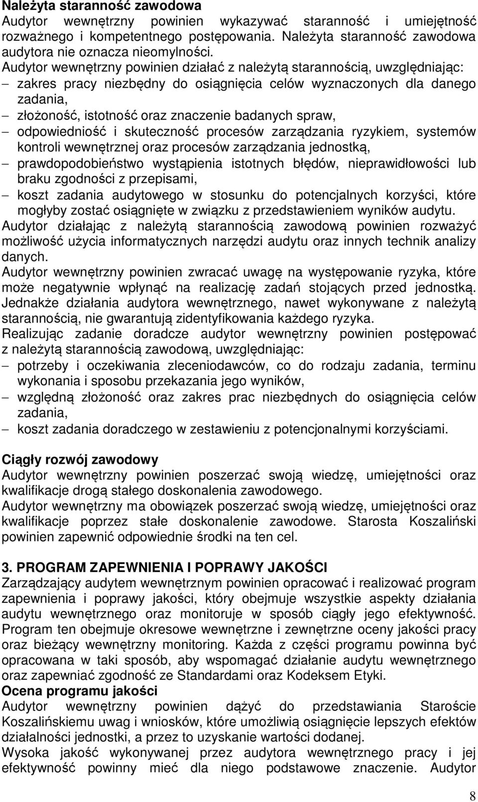 spraw, odpowiedniość i skuteczność procesów zarządzania ryzykiem, systemów kontroli wewnętrznej oraz procesów zarządzania jednostką, prawdopodobieństwo wystąpienia istotnych błędów, nieprawidłowości